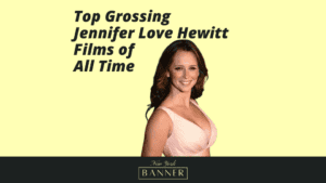 Jennifer Love Hewitt's Most Successful Movies - The New York Banner