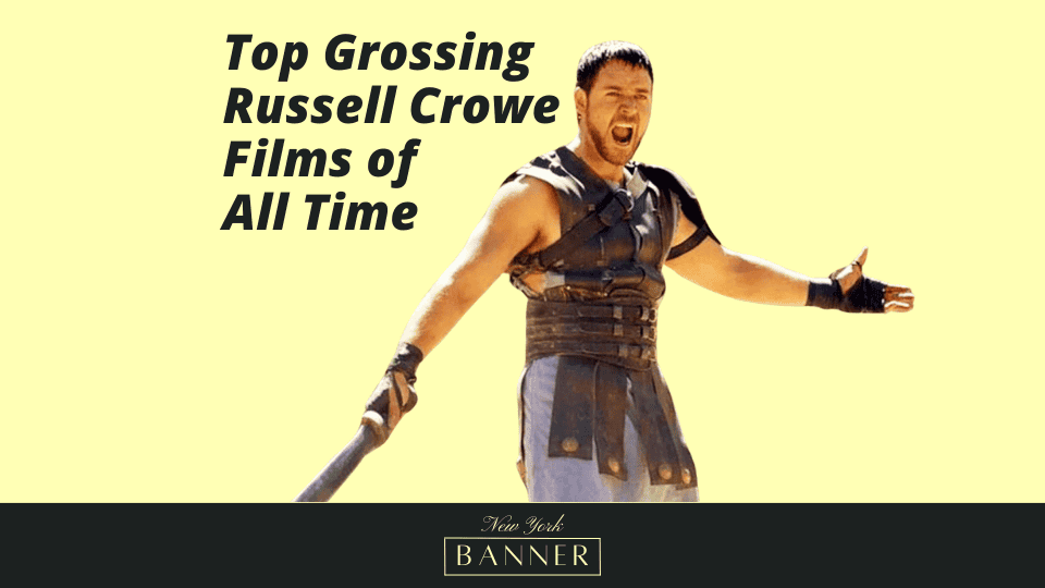 Russell Crowe's Most Successful Movies