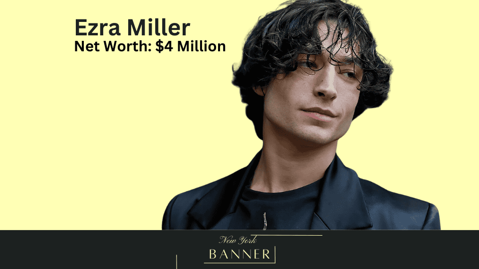 Net Worth Ezra Miller
