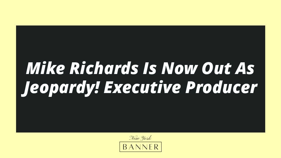 Mike Richards Is Now Out As Jeopardy! Executive Producer