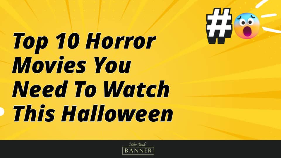 Top 10 Horror Movies You Need to Watch This Halloween