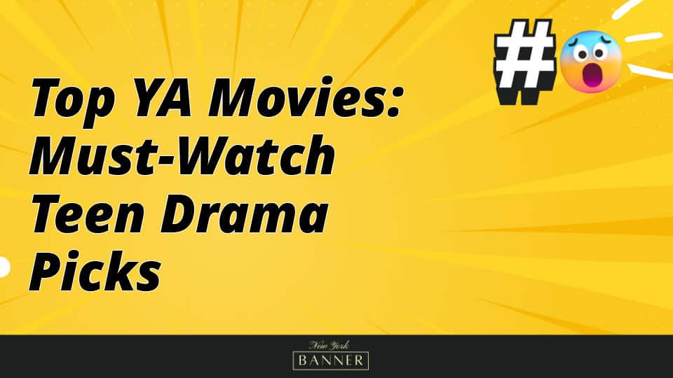 Top YA Movies: Must-Watch Teen Drama Picks