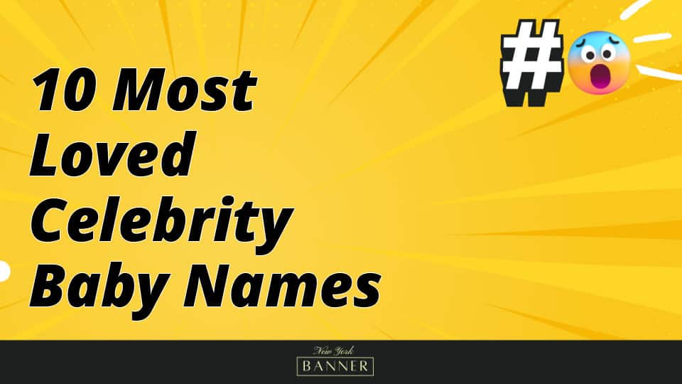 10 Most Loved Celebrity Baby Names