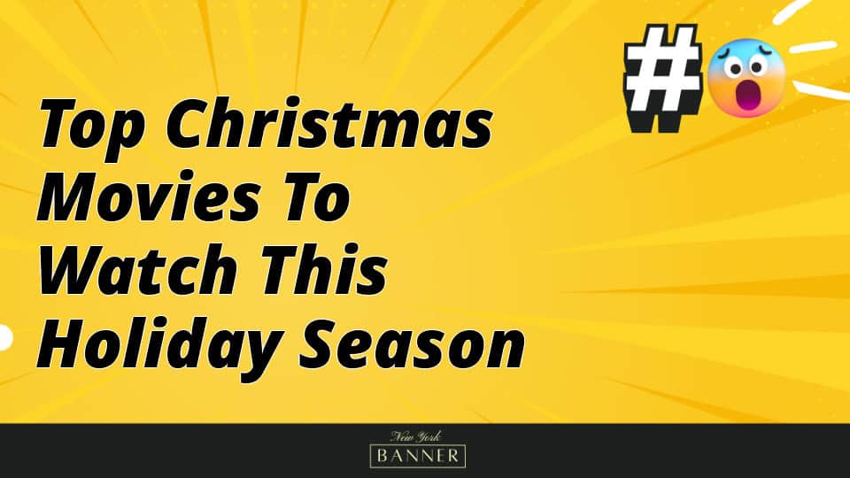 Top Christmas Movies to Watch This Holiday Season