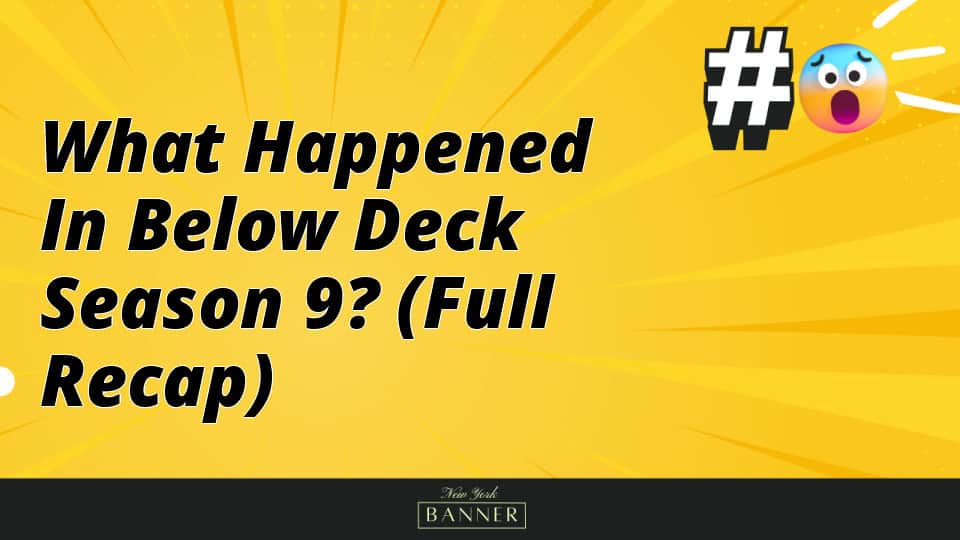 What Happened in Below Deck Season 9? (Full Recap)