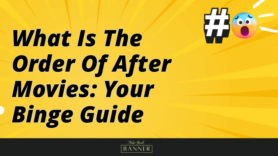 What Is the Order of After Movies: Your Binge Guide