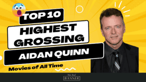 Top 10 Highest Grossing Aidan Quinn Movies