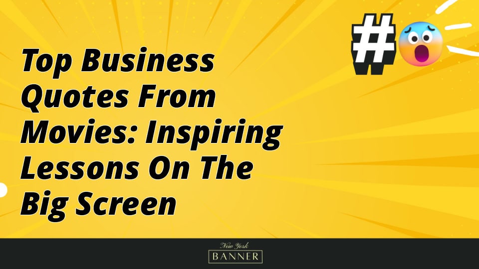 Top Business Quotes from Movies: Inspiring Lessons on the Big Screen