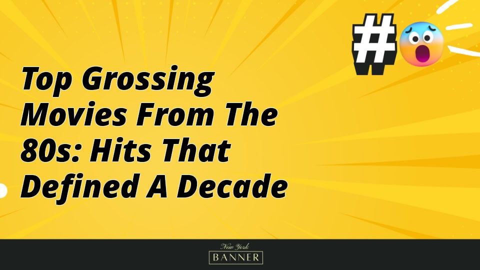 Top Grossing Movies from the 80s: Hits That Defined a Decade