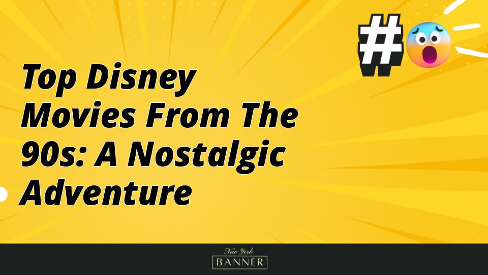 Top Disney Movies from the 90s: A Nostalgic Adventure
