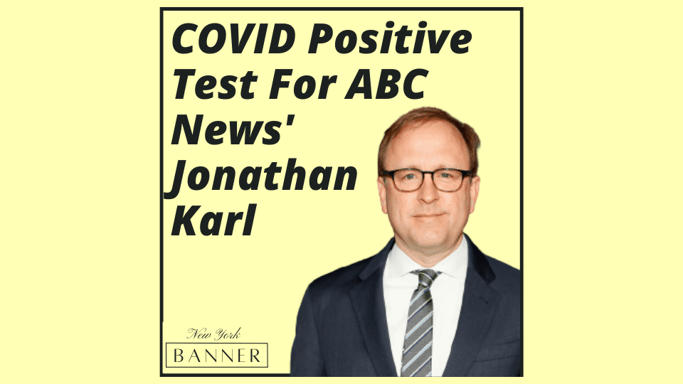 COVID Positive Test For ABC News' Jonathan Karl