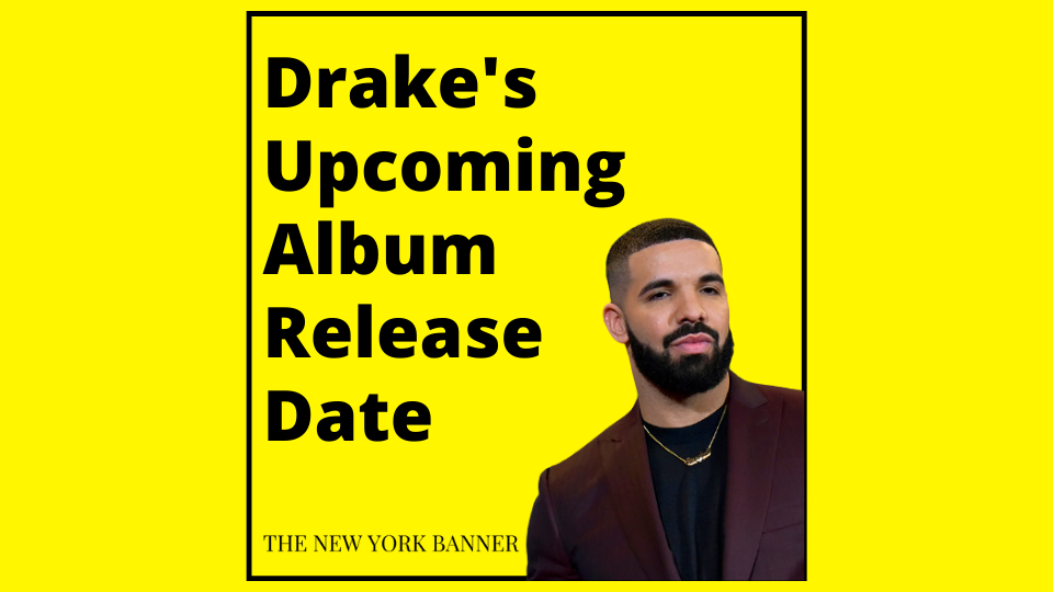 Drake's Upcoming Album Release Date