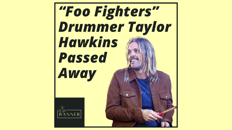 “Foo Fighters” Drummer Taylor Hawkins Passed Away
