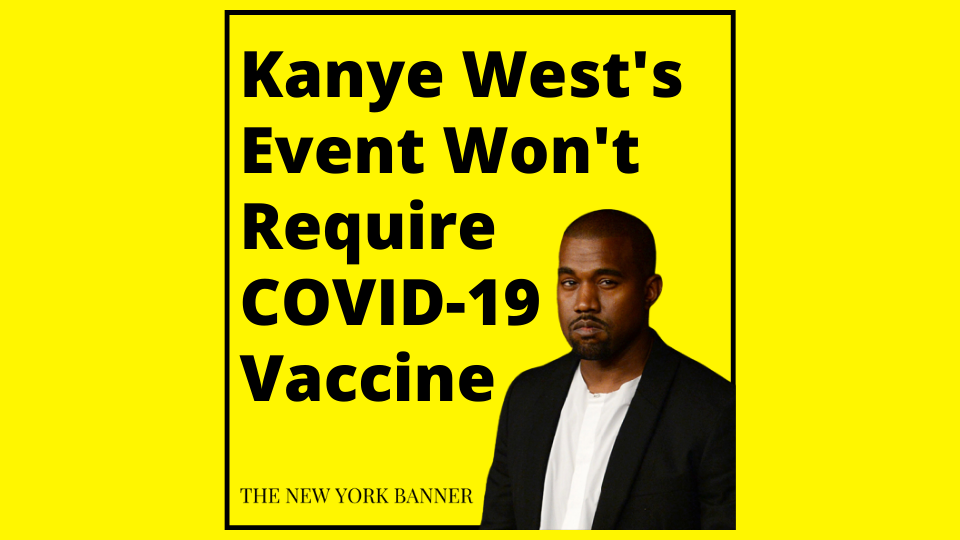 Kanye West's Event Won't Require COVID-19 Vaccine