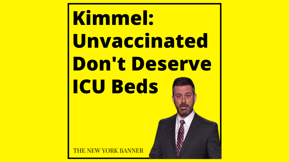 Jimmy Kimmel: Unvaccinated Patients Shouldn't Be Granted With ICU Beds