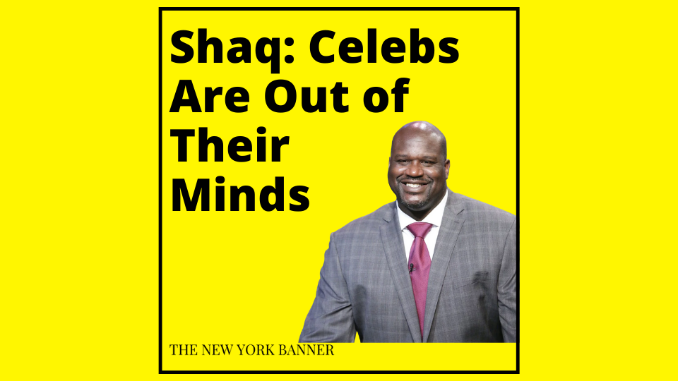 Shaq says celebrities are out of their minds