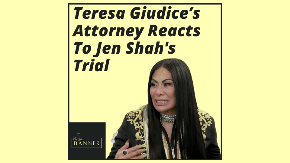 Teresa Giudice’s Attorney Reacts To Jen Shah's Trial