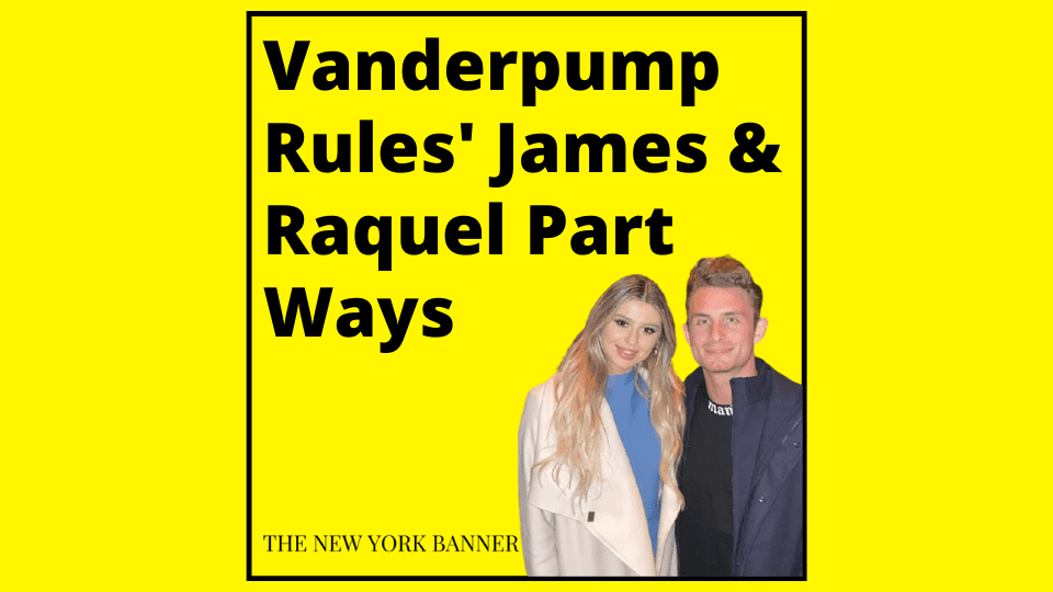 Vanderpump Rules' James & Raquel Part Ways