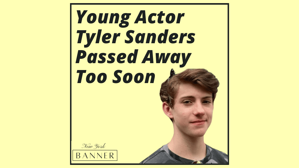 Young Actor Tyler Sanders Passed Away Too Soon
