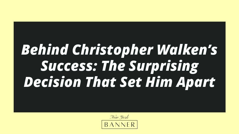 Behind Christopher Walken’s Success: The Surprising Decision That Set Him Apart