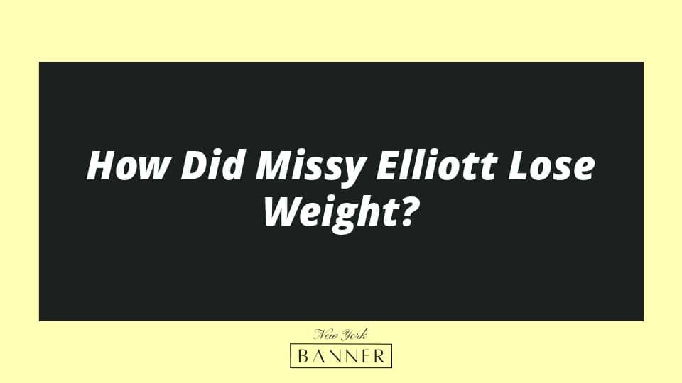 How Did Missy Elliott Lose Weight?