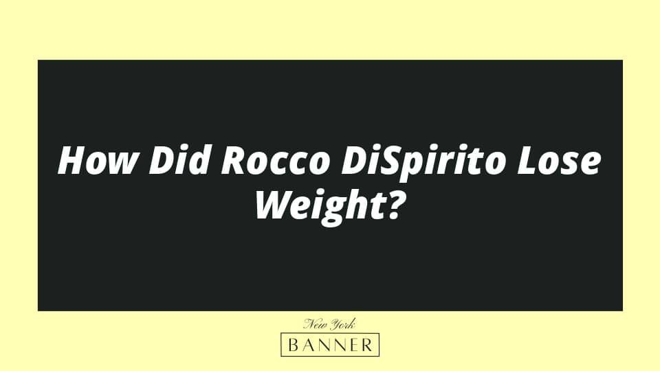 How Did Rocco DiSpirito Lose Weight?