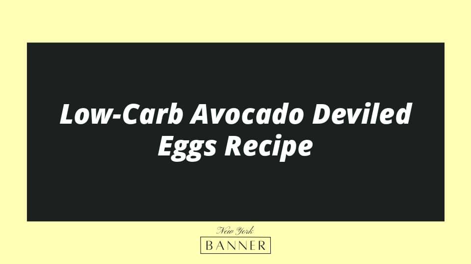 Low-Carb Avocado Deviled Eggs Recipe