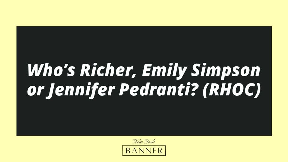 Who’s Richer, Emily Simpson or Jennifer Pedranti? (RHOC)