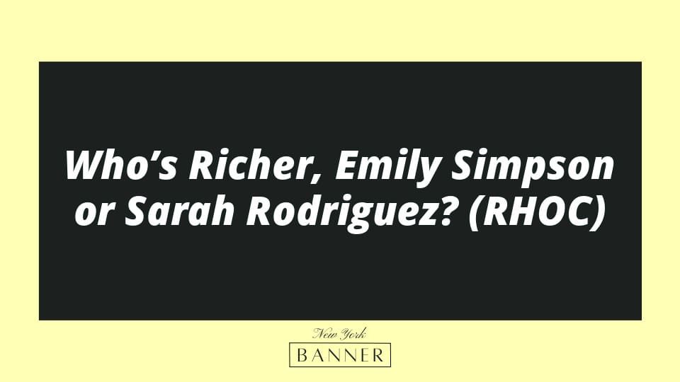 Who’s Richer, Emily Simpson or Sarah Rodriguez? (RHOC)