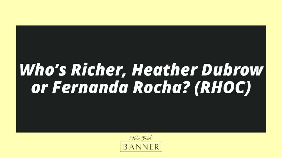 Who’s Richer, Heather Dubrow or Fernanda Rocha? (RHOC)