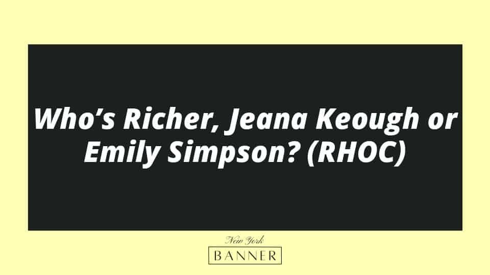 Who’s Richer, Jeana Keough or Emily Simpson? (RHOC)