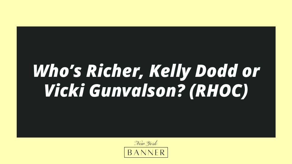 Who’s Richer, Kelly Dodd or Vicki Gunvalson? (RHOC)
