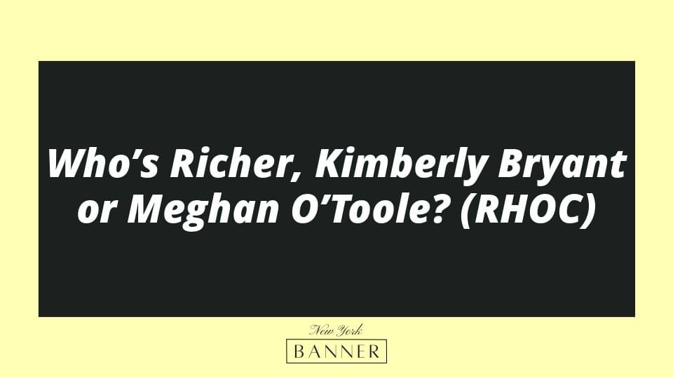 Who’s Richer, Kimberly Bryant or Meghan O’Toole? (RHOC)