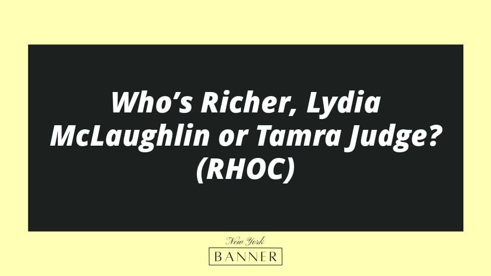 Who’s Richer, Lydia McLaughlin or Tamra Judge? (RHOC)