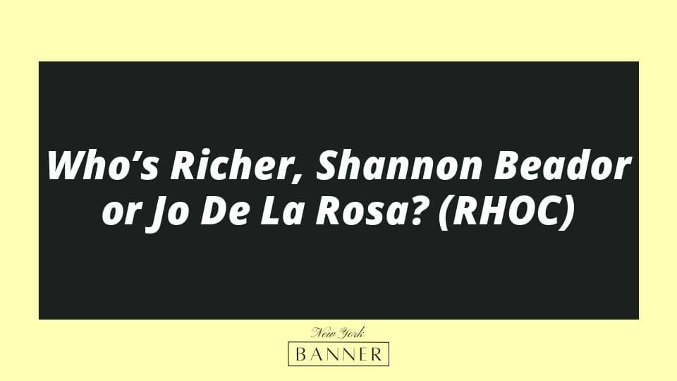 Who’s Richer, Shannon Beador or Jo De La Rosa? (RHOC)