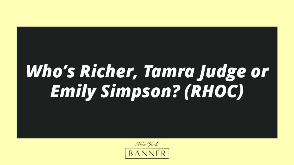 Who’s Richer, Tamra Judge or Emily Simpson? (RHOC)
