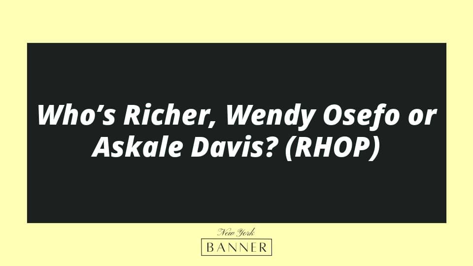 Who’s Richer, Wendy Osefo or Askale Davis? (RHOP)